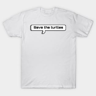 Save the turtles text T-Shirt